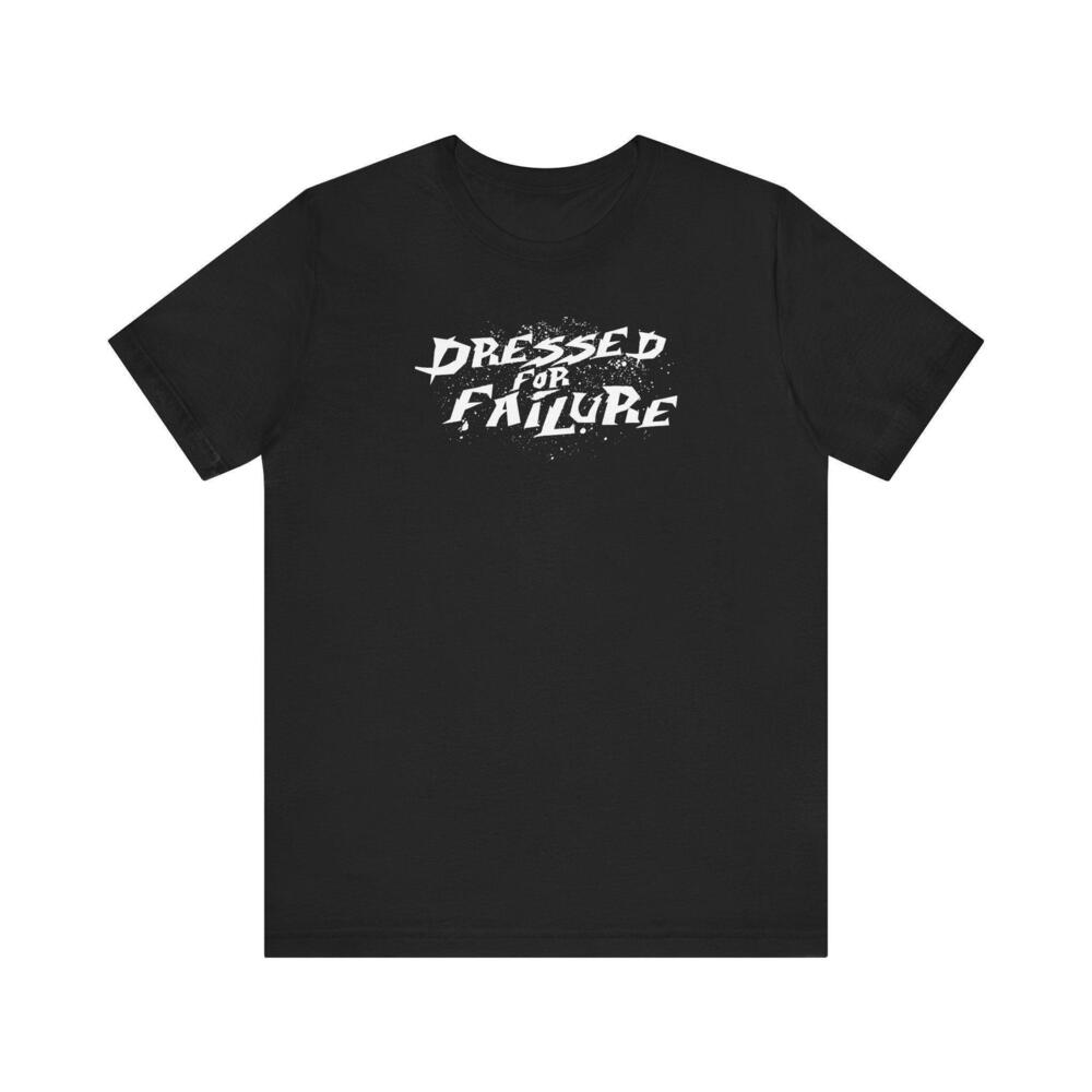 Dressed For Failure Shirt